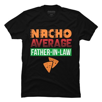 Men's Design By Humans Nacho Average Father In Law By natasashoppu T-Shirt