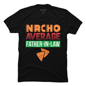 Men's Design By Humans Nacho Average Father In Law By natasashoppu T-Shirt - 1 of 2