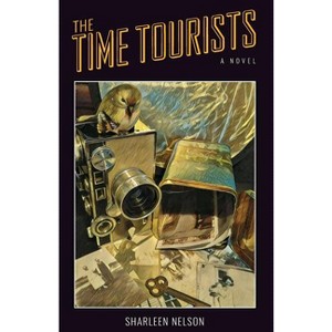 The Time Tourists - (Dead Relatives, Inc.) by  Sharleen K Nelson (Paperback) - 1 of 1
