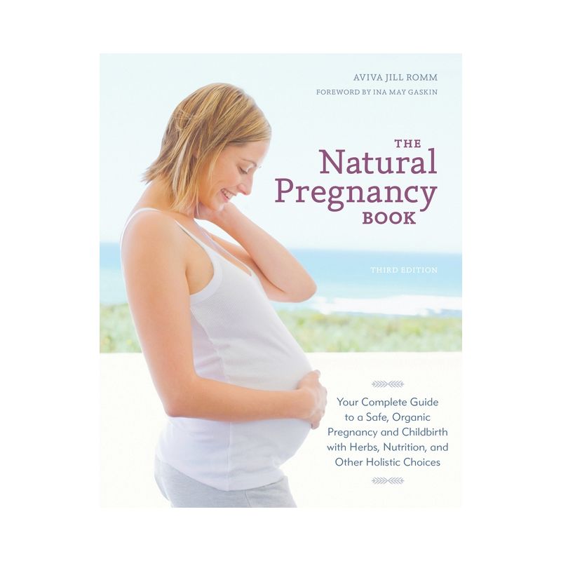 The Natural Pregnancy Book - 3rd Edition by  Aviva Jill Romm (Paperback), 1 of 2