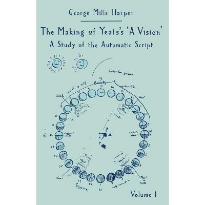 The Making of Yeats's a Vision - by  George Mills Harper (Paperback)