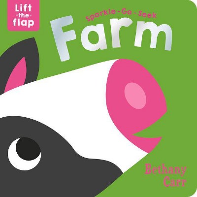 Sparkle-Go-Seek Farm - (Sparkle-Go-Seek Lift-The-Flap Books) (Board Book)