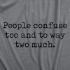 Womens Funny T Shirts People Confuse Too And To Way Two Much Sarcastic Tee - Crazy Dog Women's T Shirt - 2 of 4