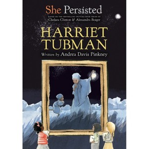 She Persisted: Harriet Tubman - by  Andrea Davis Pinkney & Chelsea Clinton (Hardcover) - 1 of 1