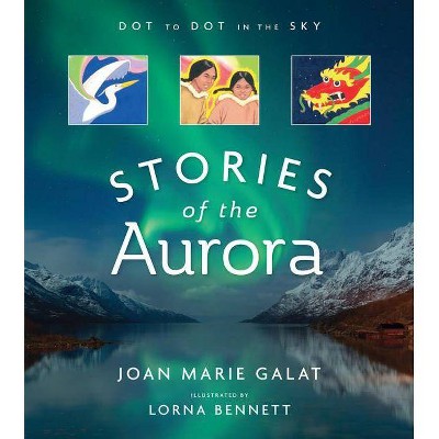 Dot to Dot in the Sky (Stories of the Aurora) - by  Joan Galat (Paperback)