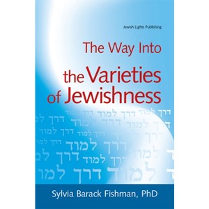 The Way Into the Varieties of Jewishness - (Way Into... (Paperback)) by  Sylvia Barack Fishman (Paperback) - 1 of 1