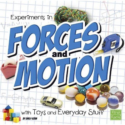 Experiments in Forces and Motion with Toys and Everyday Stuff - (Fun Science) by  Emily Sohn (Paperback)