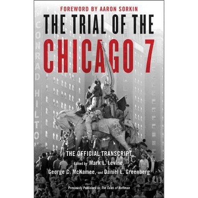 The Trial of the Chicago 7: The Official Transcript - by  Mark L Levine & George C McNamee & Daniel Greenberg (Paperback)