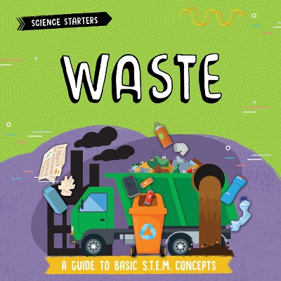 Waste - (Science Starters) by  Anne O'Daly (Paperback)