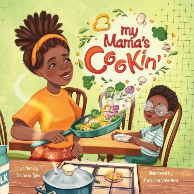 My Mama's Cookin' - by  Victoria Tyler & Katerina Valerieva (Paperback)
