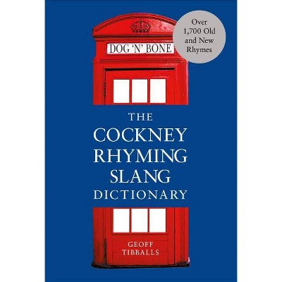 The Cockney Rhyming Slang Dictionary - by  Geoff Tibballs (Paperback)