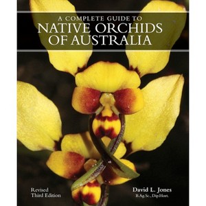 A Complete Gde to Native Orchids of Australia - by  David L Jones (Hardcover) - 1 of 1
