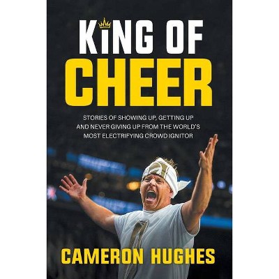 King of Cheer - by  Cameron Hughes (Paperback)