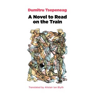 A Novel to Read on the Train - (Romanian Literature) by  Dumitru Tsepeneag (Paperback) - 1 of 1
