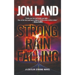 Strong Rain Falling - (Caitlin Strong Novels) by  Jon Land (Paperback) - 1 of 1
