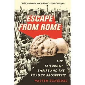 Escape from Rome - (Princeton Economic History of the Western World) by Walter Scheidel - 1 of 1