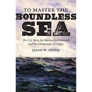 To Master the Boundless Sea - (Flows, Migrations, and Exchanges) by  Jason W Smith (Paperback) - 1 of 1