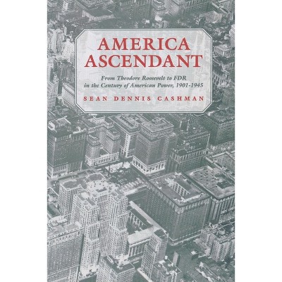 America Ascendant - by  Sean Dennis Cashman (Paperback)