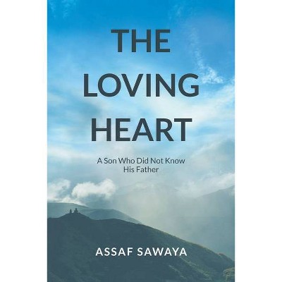 The Loving Heart - by  Assaf Sawaya (Paperback)