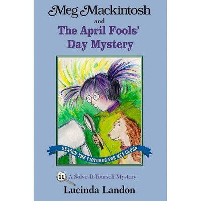 Meg Mackintosh and the April Fools' Day Mystery - (Meg Mackintosh Mystery) by  Lucinda Landon (Paperback)