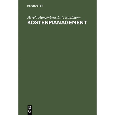 Kostenmanagement - 2nd Edition by  Harald Hungenberg & Lutz Kaufmann (Hardcover)