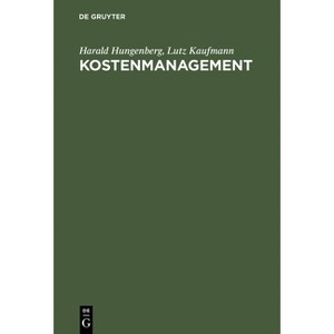 Kostenmanagement - 2nd Edition by  Harald Hungenberg & Lutz Kaufmann (Hardcover) - 1 of 1