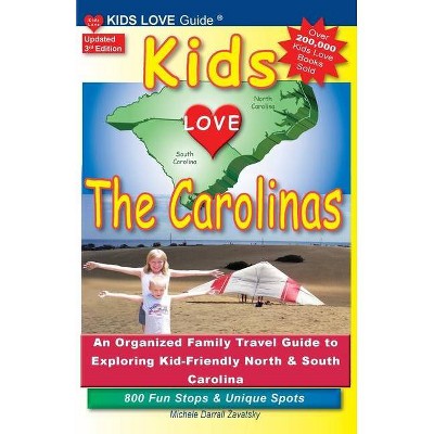 KIDS LOVE THE CAROLINAS, 3rd Edition - (Kids Love Travel Guides) by  Michele Darrall Zavatsky (Paperback)