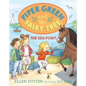 Piper Green and the Fairy Tree: The Sea Pony - by  Ellen Potter (Paperback)