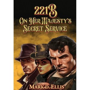 221B On Her Majesty's Secret Service - by  Mark D Ellis (Hardcover) - 1 of 1