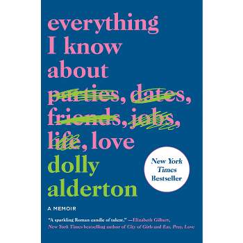 Everything I Know about Love - by  Dolly Alderton (Paperback)
