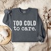 Simply Sage Market Women's Graphic Sweatshirt Too Cold To Care - 3 of 3