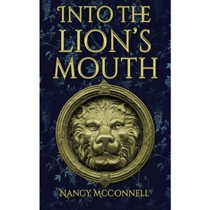 Into the Lion's Mouth - by  Nancy McConnell (Paperback) - 1 of 1