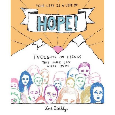 Your Life Is a Life of Hope! - by  Lord Birthday (Paperback)