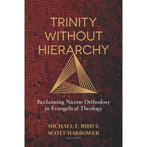 Trinity Without Hierarchy - by  Michael Bird & Scott Harrower (Paperback) - 1 of 1
