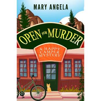 Open for Murder - (A Happy Camper Mystery) by  Mary Angela (Paperback)