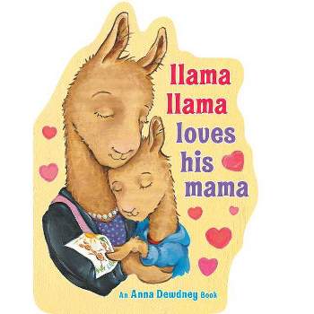 Llama Llama Loves His Mama - by Anna Dewdney (Board Book)
