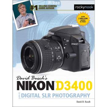 David Busch's Nikon D3400 Guide to Digital Slr Photography - (The David Busch Camera Guide) by  David D Busch (Paperback)