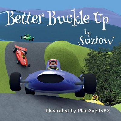 Better Buckle Up - by  Suzie W (Paperback)