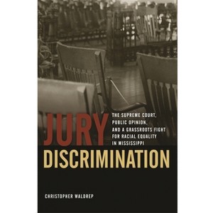 Jury Discrimination - (Studies in the Legal History of the South) by  Christopher Waldrep (Hardcover) - 1 of 1