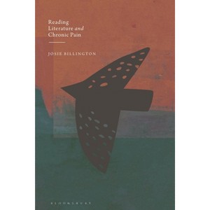 Reading Literature and Chronic Pain - by  Josie Billington (Hardcover) - 1 of 1