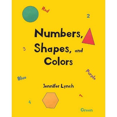 Numbers, Shapes, and Colors - by  Jennifer Lynch (Paperback)