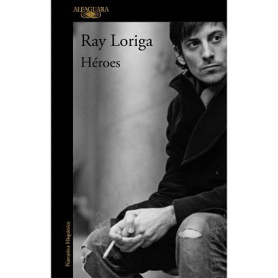 Héroes / Heroes - by  Ray Loriga (Paperback)