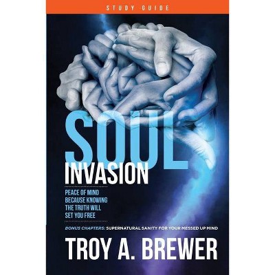 Soul Invasion Study Guide - by  Troy A Brewer (Paperback)