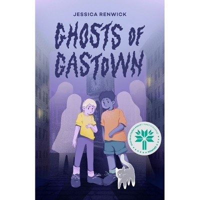 Ghosts of Gastown - by  Jessica Renwick (Paperback)