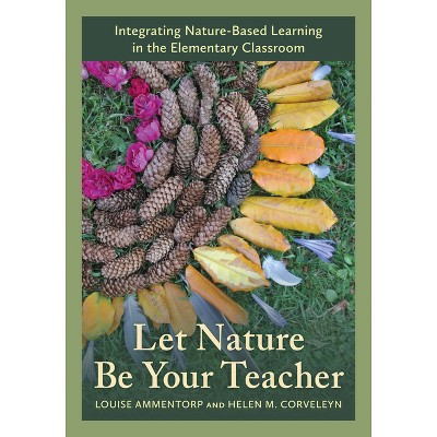 Let Nature Be Your Teacher - by  Louise Ammentorp & Helen M Corveleyn (Hardcover)