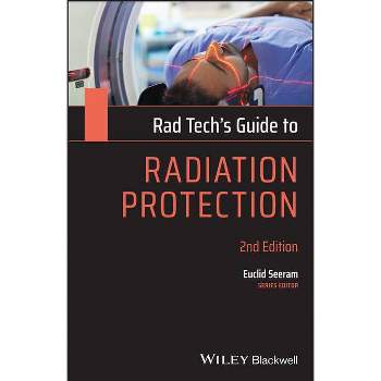 Rad Tech's Guide to Radiation Protection - (Rad Tech's Guides') 2nd Edition by  Euclid Seeram (Paperback)