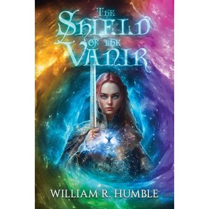 Shield of the Vanir - by  William R Humble (Paperback) - 1 of 1