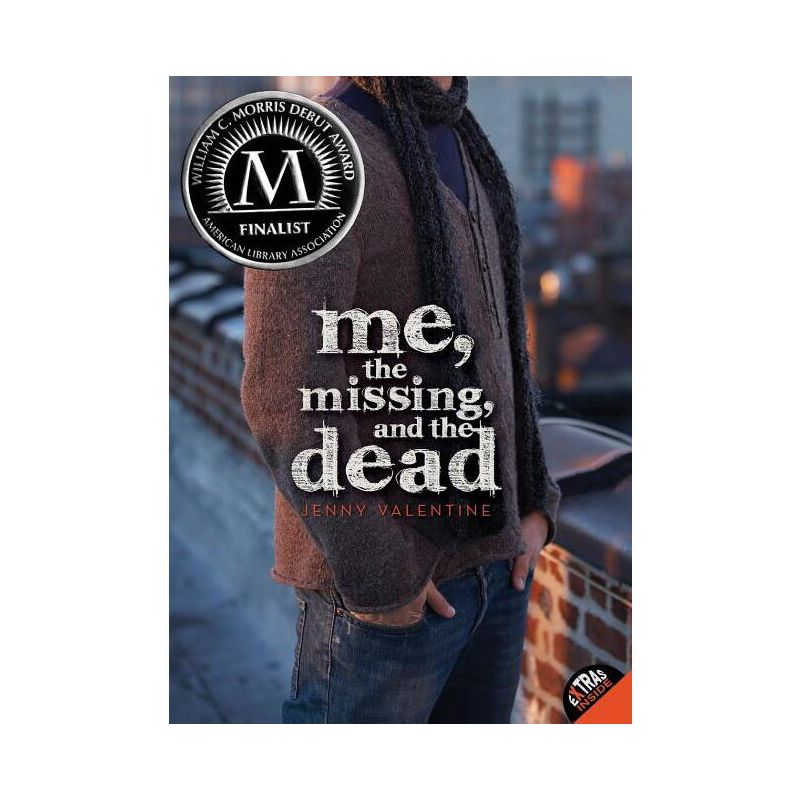Me, the Missing, and the Dead - by  Jenny Valentine (Paperback), 1 of 2