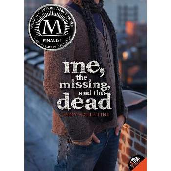 Me, the Missing, and the Dead - by  Jenny Valentine (Paperback)