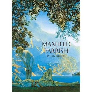 Maxfield Parrish - 2nd Edition by  Coy Ludwig (Hardcover) - 1 of 1